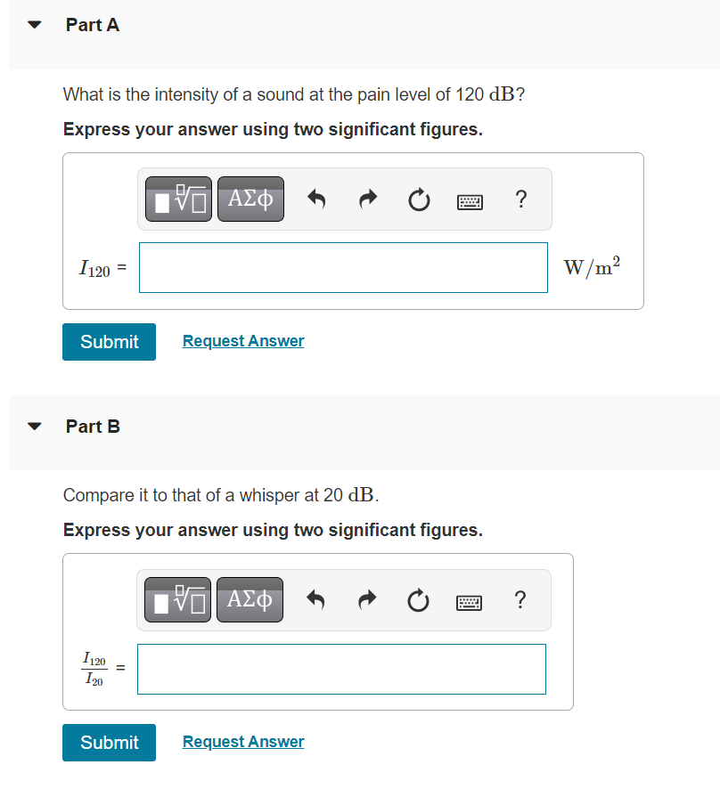 Part A What Is The Intensity Of A Sound At The Pain Level Of 120 Db Express Your Answer Using Two Significant Figures 1
