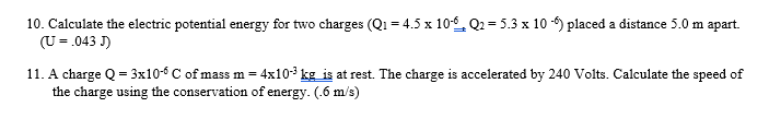 10 Calculate The Electric Potential Energy For Two Charges Q1 4 5 X 106 Q2 5 3 X 10 6 Placed A Distance 5 0 M Apa 1