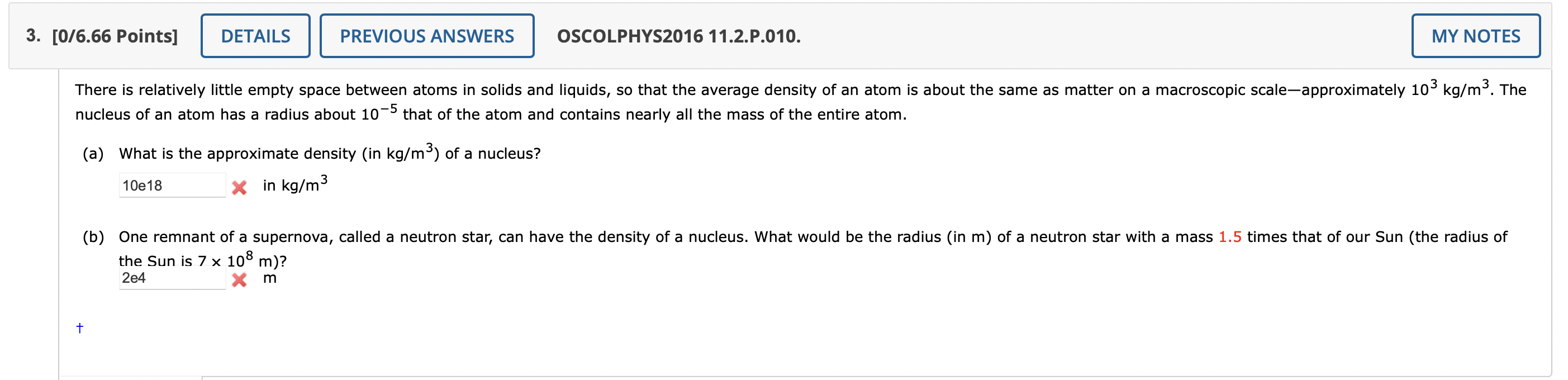3 0 6 66 Points Details Previous Answers A What Is The Approximate Density In Kg M Of A Nucleus 10e18 X In Kg M 1