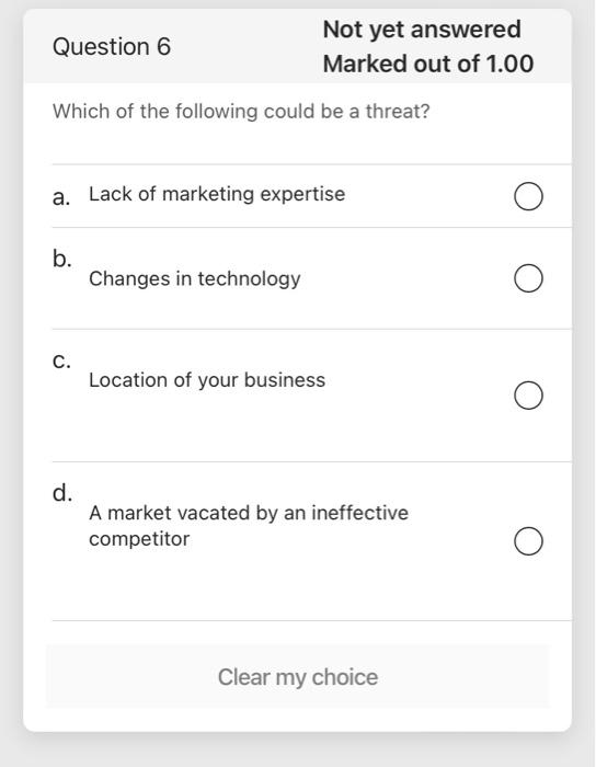 Question 5 Not Yet Answered Marked Out Of 1 00 Which Of The Following Could Be An Opportunity A Moving Into New Market 2