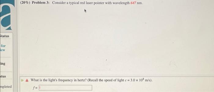 Status For Jew Ing Tus Mpleted 20 Problem 3 Consider A Typical Red Laser Pointer With Wavelength 647 Nm What Is The 1
