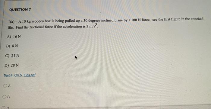 Question 7 1 A A 10 Kg Wooden Box Is Being Pulled Up A 30 Degrees Inclined Plane By A 100 N Force See The First Figur 1