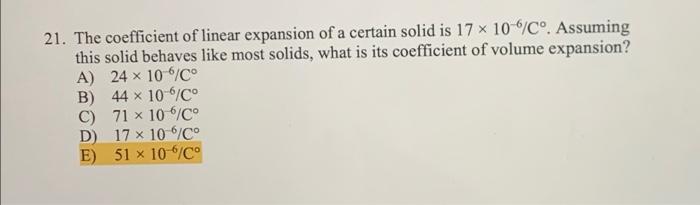 21 The Coefficient Of Linear Expansion Of A Certain Solid Is 17 X 10 6 C Assuming This Solid Behaves Like Most Solids 1