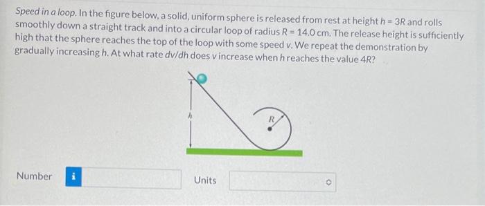 Speed In A Loop In The Figure Below A Solid Uniform Sphere Is Released From Rest At Height H 3r And Rolls Smoothly D 1