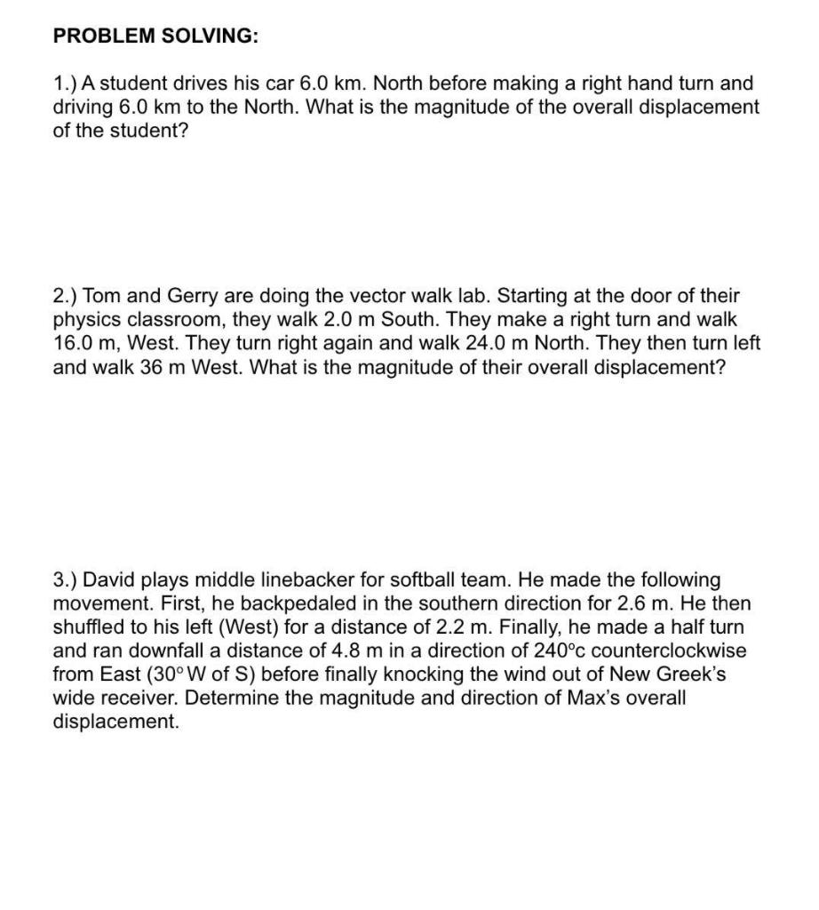 Problem Solving 1 A Student Drives His Car 6 0 Km North Before Making A Right Hand Turn And Driving 6 0 Km To The No 1