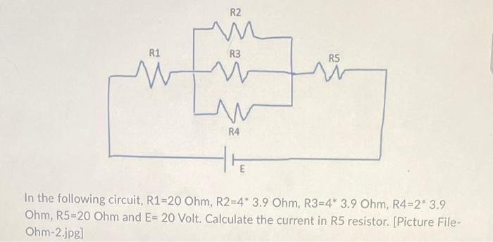 Ohm R5 20 Ohm And E 20 Volt Calculate The Current In R5 Resistor 2 In The Following Circuit R1 42 7 Ohm R2 2 7 5 1