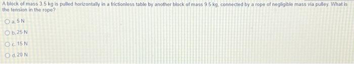 A 2 5 Kg Block Hangs At Rest On A Rope A 50 G Bullet Moving At 200 M S Strikes The Block And Remains Inside Of It How 2