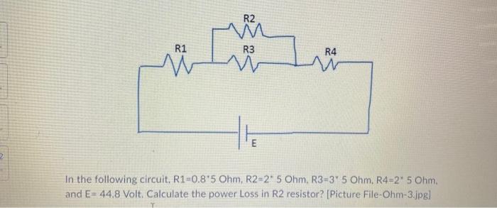 R1 W R2 R3 E R4 In The Following Circuit R1 10 6 Ohm R2 2 7 11 Ohm R3 3 7 11 Ohm R4 2 7 11 Ohm And E 10 6 Volt 2