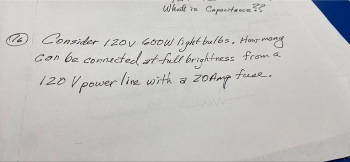 16 What Is Capacitance Consider 120v 600w Light Bulbs How Many Can Be Connected At Full Brightness From A 120 Vpower 1