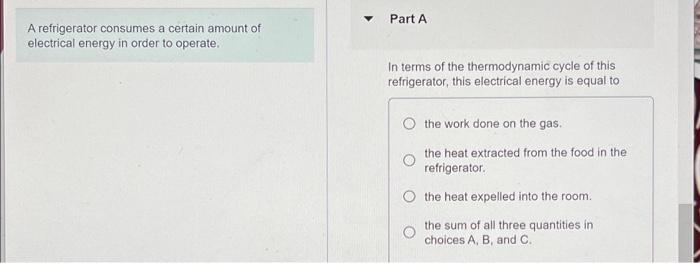 A Refrigerator Consumes A Certain Amount Of Electrical Energy In Order To Operate Part A In Terms Of The Thermodynami 1