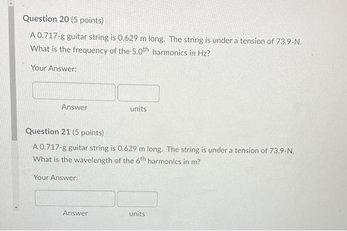 Question 20 5 Points A 0 717 G Guitar String Is 0 629 M Long The String Is Under A Tension Of 73 9 N What Is The Fre 1