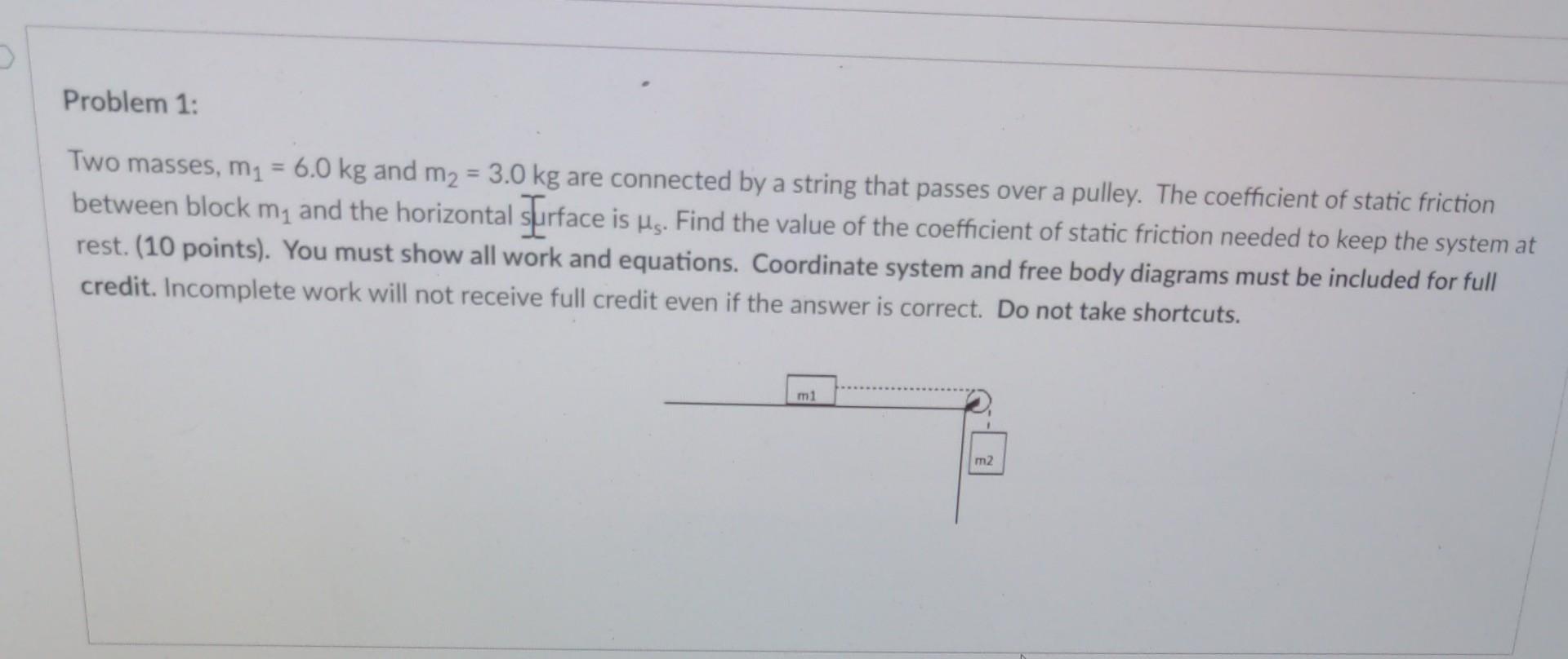 Problem 1 Two Masses M 6 0 Kg And M 3 0 Kg Are Connected By A String That Passes Over A Pulley The Coefficient 1