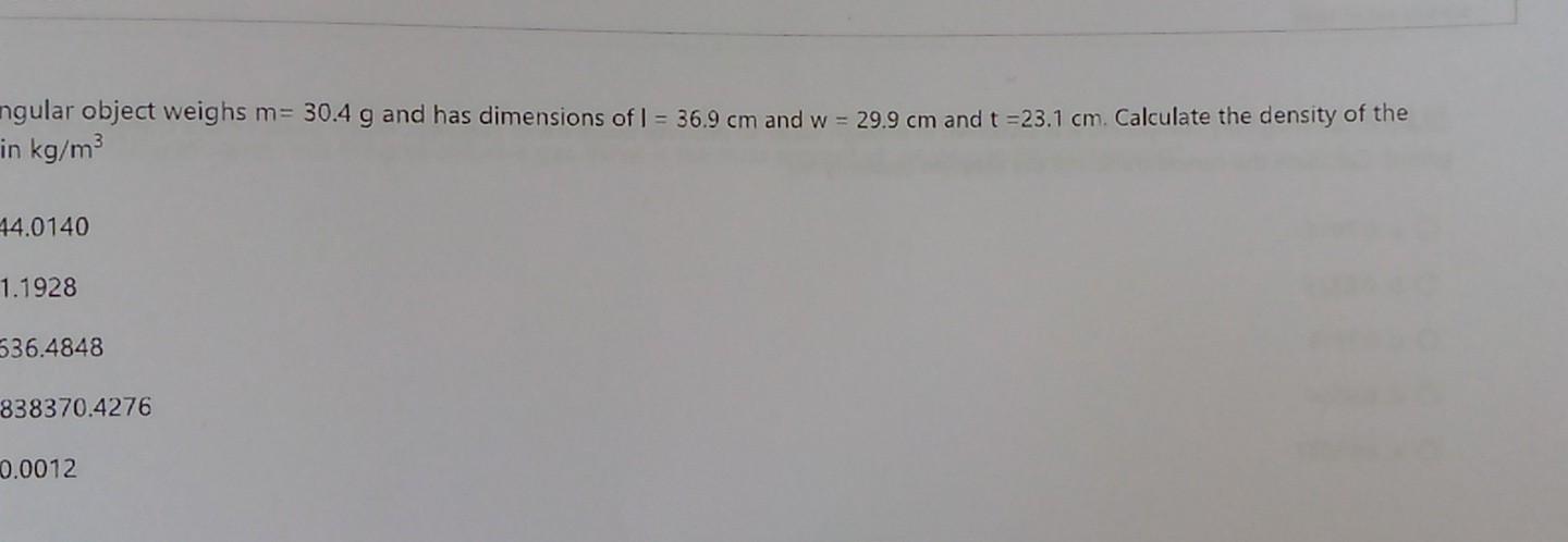 Ngular Object Weighs M 30 4 G And Has Dimensions Of L 36 9 Cm And W 29 9 Cm And T 23 1 Cm Calculate The Density 1