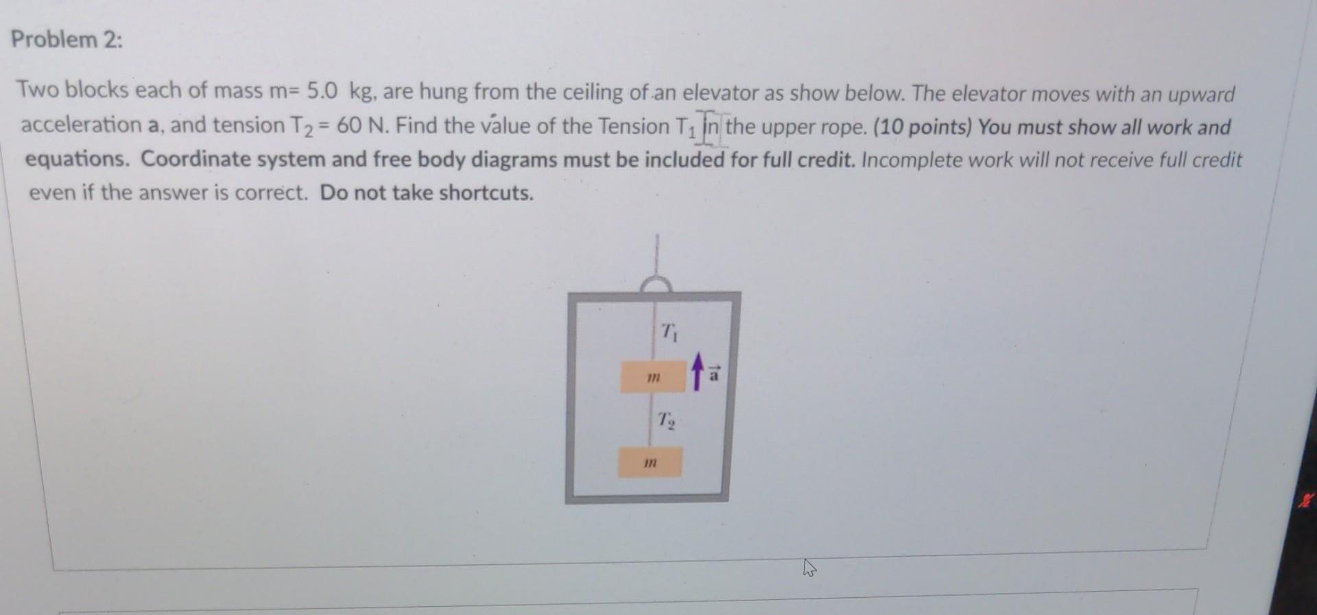 Problem 2 Two Blocks Each Of Mass M 5 0 Kg Are Hung From The Ceiling Of An Elevator As Show Below The Elevator Moves 1