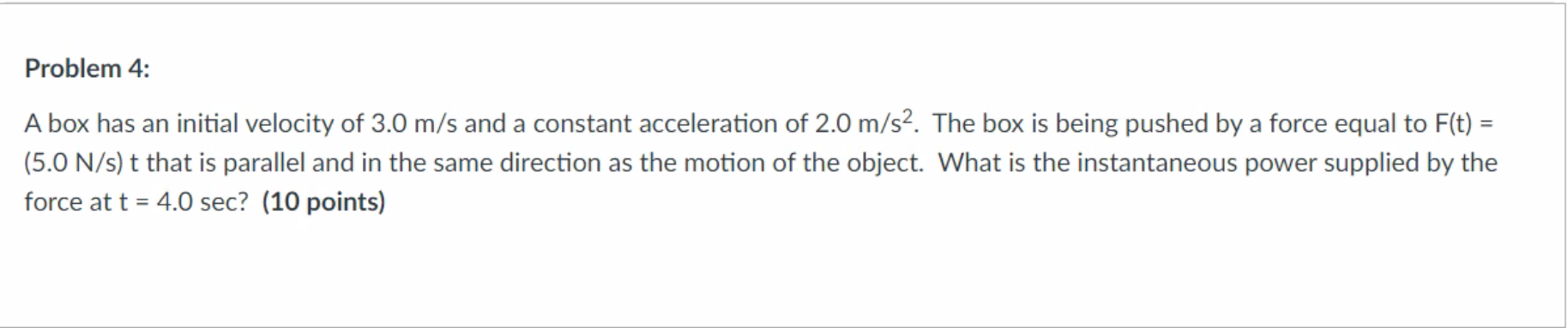 Problem 4 A Box Has An Initial Velocity Of 3 0 M S And A Constant Acceleration Of 2 0 M S The Box Is Being Pushed By 1