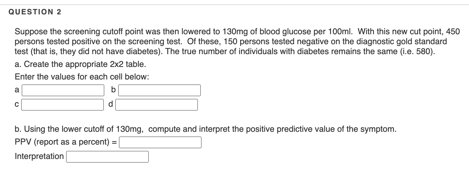 Question 2 Suppose The Screening Cutoff Point Was Then Lowered To 130mg Of Blood Glucose Per 100ml With This New Cut Po 1