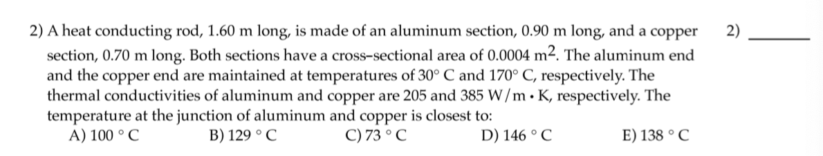2 A Heat Conducting Rod 1 60 M Long Is Made Of An Aluminum Section 0 90 M Long And A Copper Section 0 70 M Long B 1
