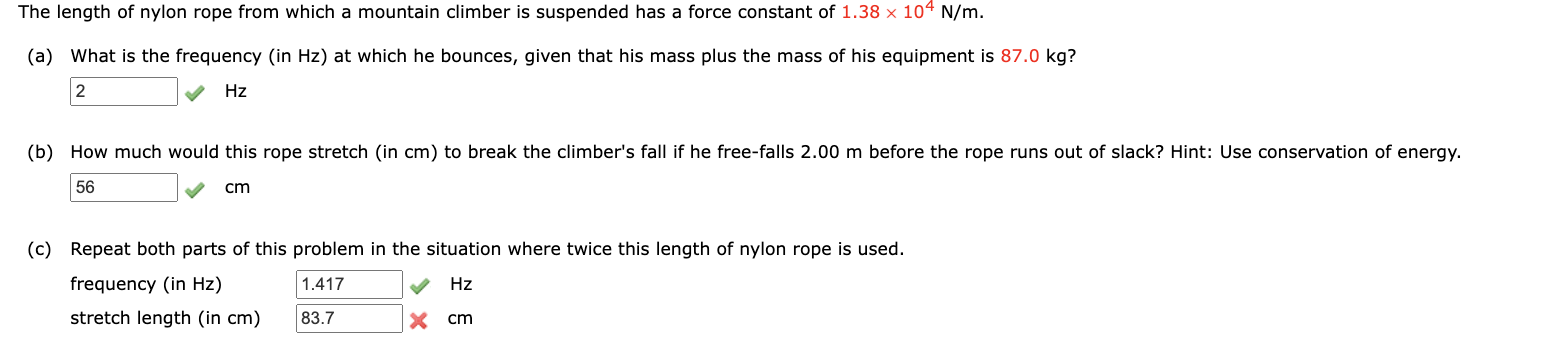 The Length Of Nylon Rope From Which A Mountain Climber Is Suspended Has A Force Constant Of 1 38 X 104 N M A What Is 1
