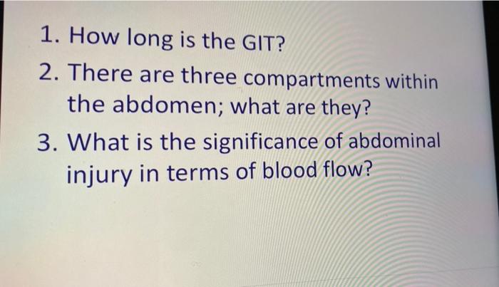 1 How Long Is The Git 2 There Are Three Compartments Within The Abdomen What Are They 3 What Is The Significance O 1