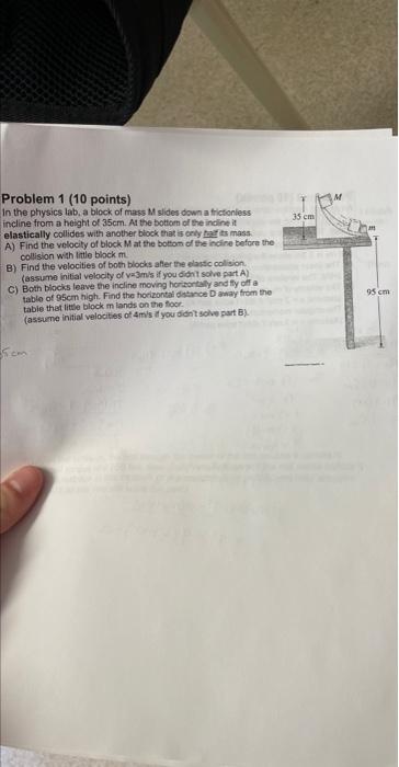 Problem 1 10 Points In The Physics Lab A Block Of Mass M Slides Down A Frictionless Incline From A Height Of 35cm At 1