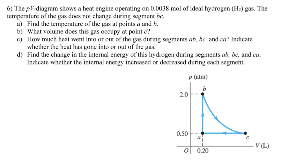 6 The Pv Diagram Shows A Heat Engine Operating On 0 0038 Mol Of Ideal Hydrogen H Gas The Temperature Of The Gas Doe 1