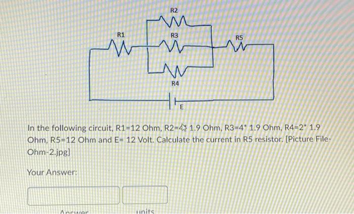 Your Answer R1 W Ancwer R2 M Units R3 W W R4 In The Following Circuit R1 12 Ohm R2 4 1 9 Ohm R3 4 1 9 Ohm R4 2 1 9 1
