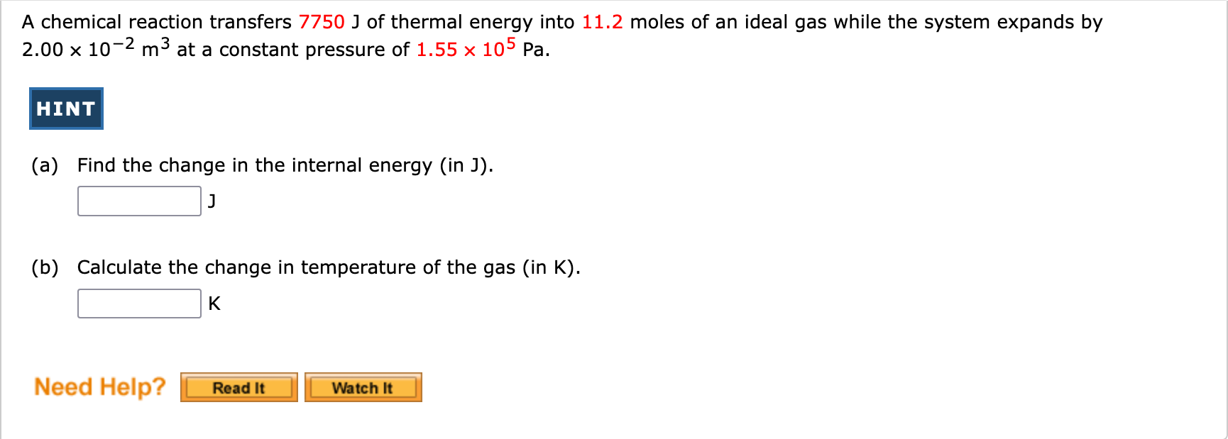A Chemical Reaction Transfers 7750 J Of Thermal Energy Into 11 2 Moles Of An Ideal Gas While The System Expands By 2 00 1