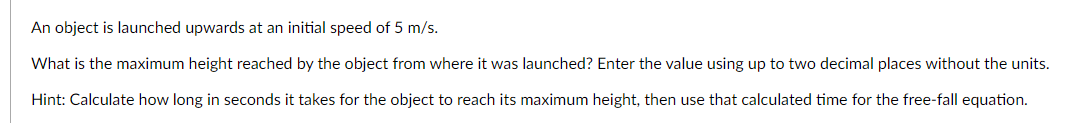 An Object Is Launched Upwards At An Initial Speed Of 5 M S What Is The Maximum Height Reached By The Object From Where 1
