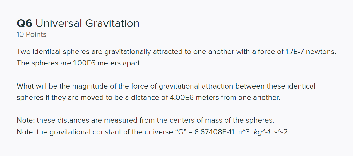 Q6 Universal Gravitation 10 Points Two Identical Spheres Are Gravitationally Attracted To One Another With A Force Of 1 1