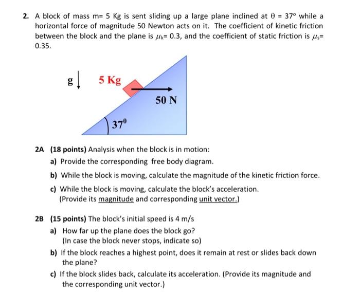 2 A Block Of Mass M 5 Kg Is Sent Sliding Up A Large Plane Inclined At 0 37 While A Horizontal Force Of Magnitude 50 1