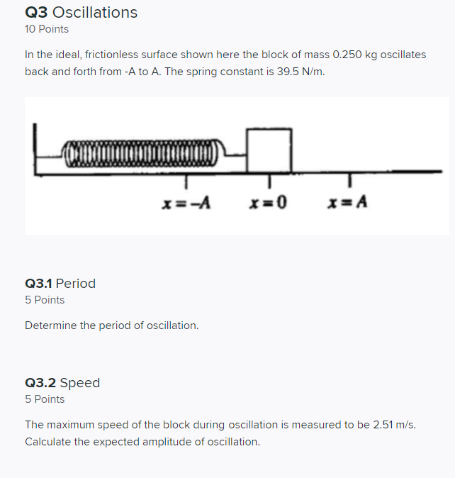 Q3 Oscillations 10 Points In The Ideal Frictionless Surface Shown Here The Block Of Mass 0 250 Kg Oscillates Back And F 1