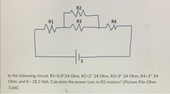 R1 R2 M R3 E R4 In The Following Circuit R1 0 8 24 Ohm R2 2 24 Ohm R3 3 24 Ohm R4 2 24 Ohm And E 28 5 Volt Cal 1