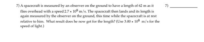 7 A Spacecraft Is Measured By An Observer On The Ground To Have A Length Of 62 M As It Flies Overhead With A Speed 2 7 1