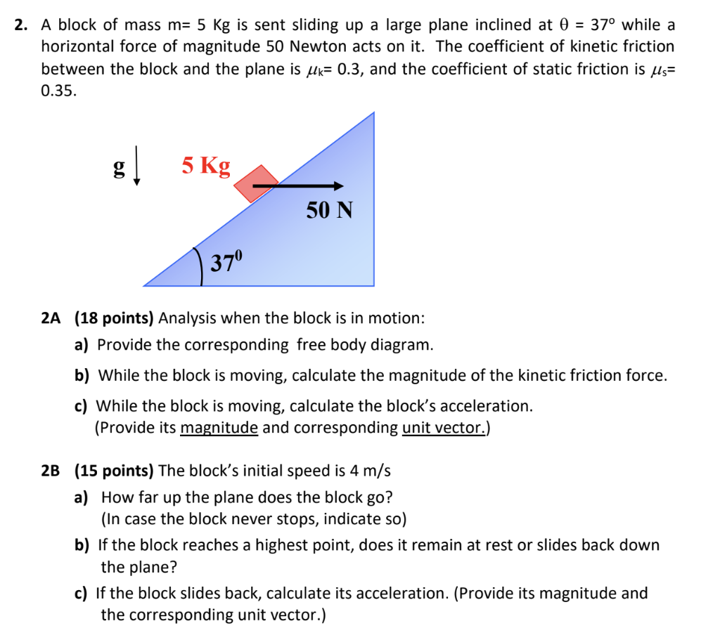 2 A Block Of Mass M 5 Kg Is Sent Sliding Up A Large Plane Inclined At 0 37 While A Horizontal Force Of Magnitude 50 1