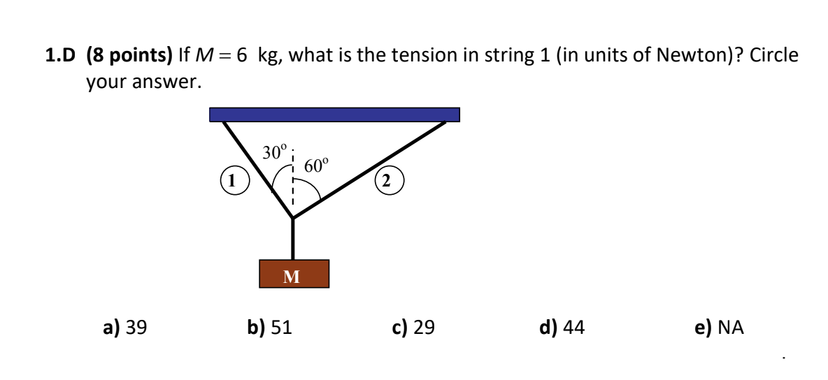 1 D 8 Points If M 6 Kg What Is The Tension In String 1 In Units Of Newton Circle Your Answer A 39 30 M B 51 1
