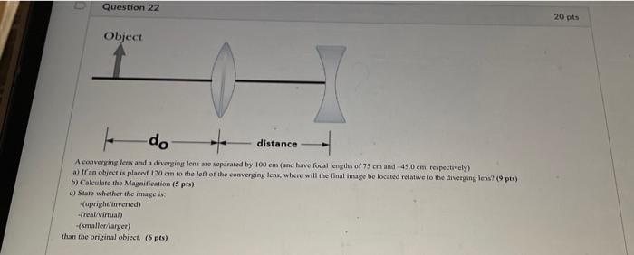 Question 22 Object Do Distance A Converging Lens And A Diverging Lens Are Separated By 100 Cm And Have Focal Lengths O 1