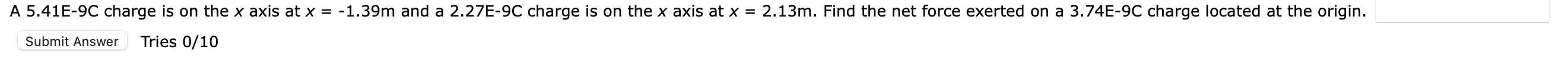 A 5 41e 9c Charge Is On The X Axis At X 1 39m And A 2 27e 9c Charge Is On The X Axis At X 2 13m Find The Net Force 1