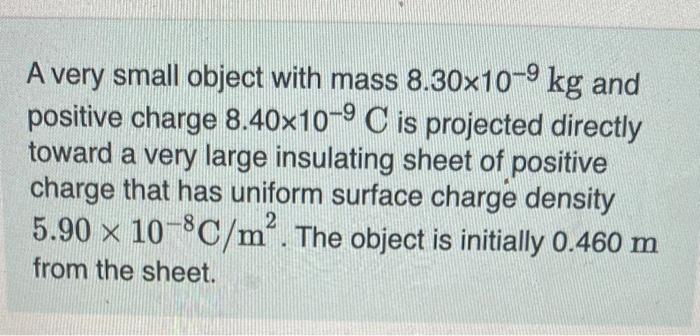 Part A What Initial Speed Must The Object Have In Order For Its Closest Distance Of Approach To The Sheet To Be 0 260 M 2