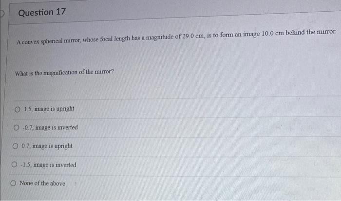 Question 17 A Convex Spherical Mirror Whose Focal Length Has A Magnitude Of 29 0 Cm Is To Form An Image 10 0 Cm Behind 1