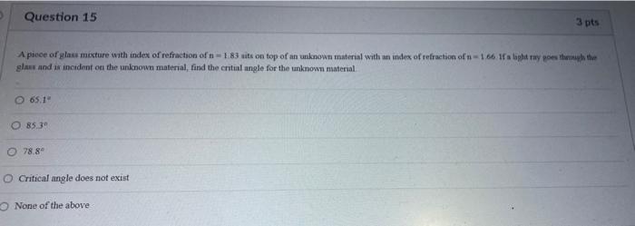 Question 15 A Piece Of Glass Mixture With Index Of Refraction Of N 1 83 Sits On Top Of An Unknown Material With An Index 1