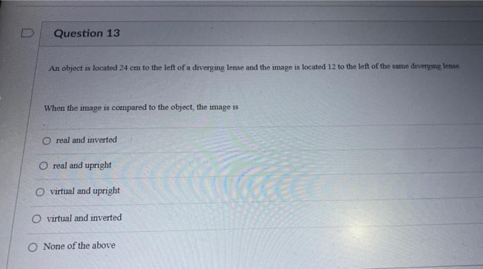 Question 13 An Object Is Located 24 Cm To The Left Of A Diverging Lense And The Image Is Located 12 To The Left Of The S 1