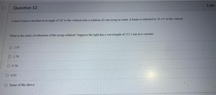 D Question 12 A Laser Beam Is Incident At An Angle Of 36 To The Vertical Onto A Solution Of Corn Syrup In Water A Beam 1