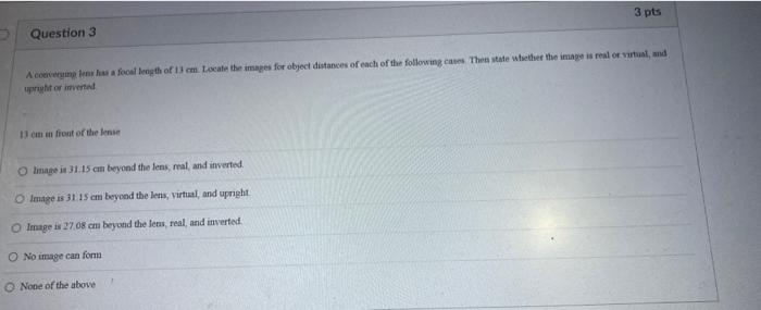 Question 3 A Converging Lens Has A Focal Length Of 13 Cm Locate The Images For Object Distances Of Each Of The Following 1
