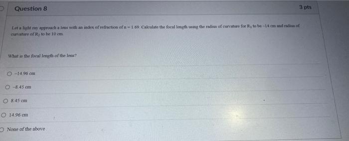 Question 8 Let A Light Ray Approach A Lens With An Index Of Refraction Of N 1 69 Calculate The Focal Length Using The R 1