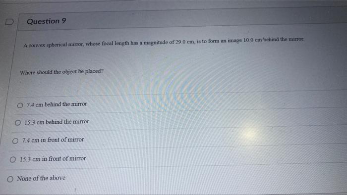 0 Question 9 A Convex Spherical Mirror Whose Focal Length Has A Magnitude Of 29 0 Cm Is To Form An Image 10 0 Cm Behin 1