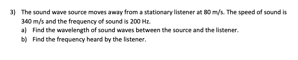 3 The Sound Wave Source Moves Away From A Stationary Listener At 80 M S The Speed Of Sound Is 340 M S And The Frequenc 1