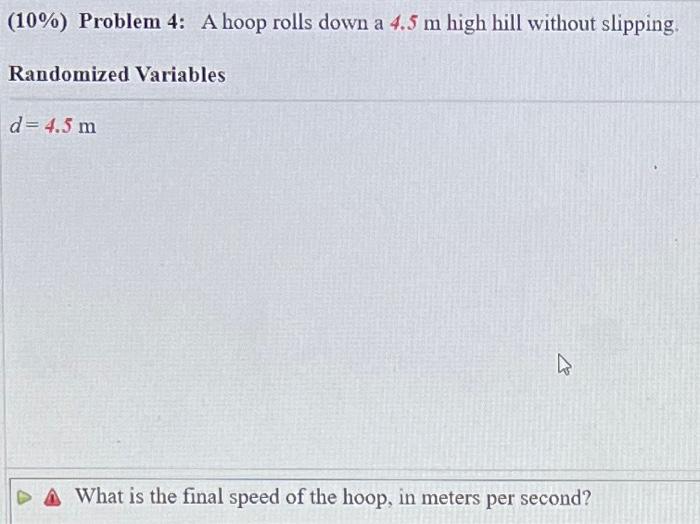 10 Problem 4 A Hoop Rolls Down A 4 5 M High Hill Without Slipping Randomized Variables D 4 5 M What Is The Final Sp 1