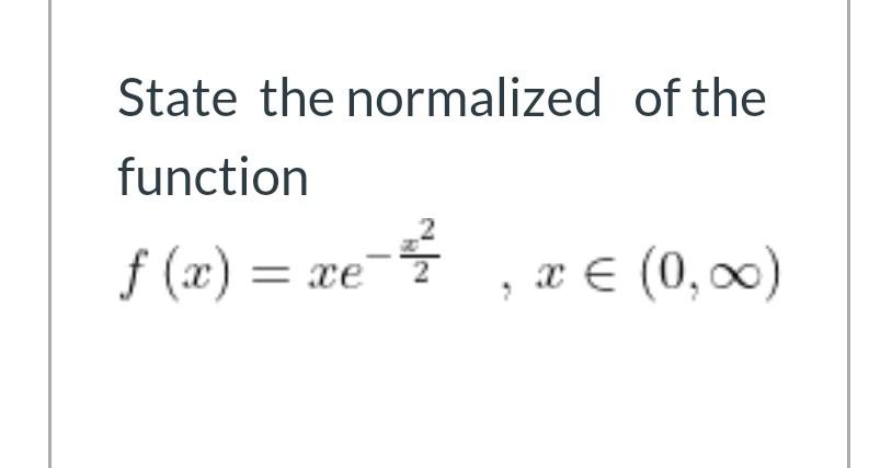 State The Normalized Of The Function F X Xe 3 X 0 00 1