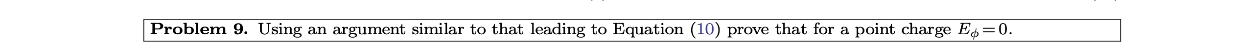 Problem 9 Using An Argument Similar To That Leading To Equation 10 Prove That For A Point Charge E 0 Problem 10 1