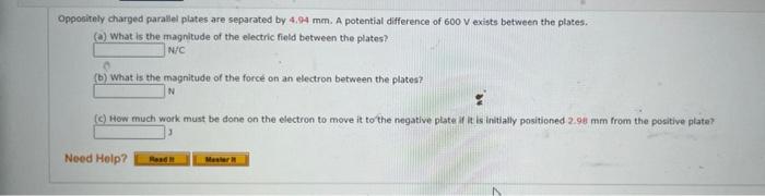 Oppositely Charged Parallel Plates Are Separated By 4 94 Mm A Potential Difference Of 600 V Exists Between The Plates 1